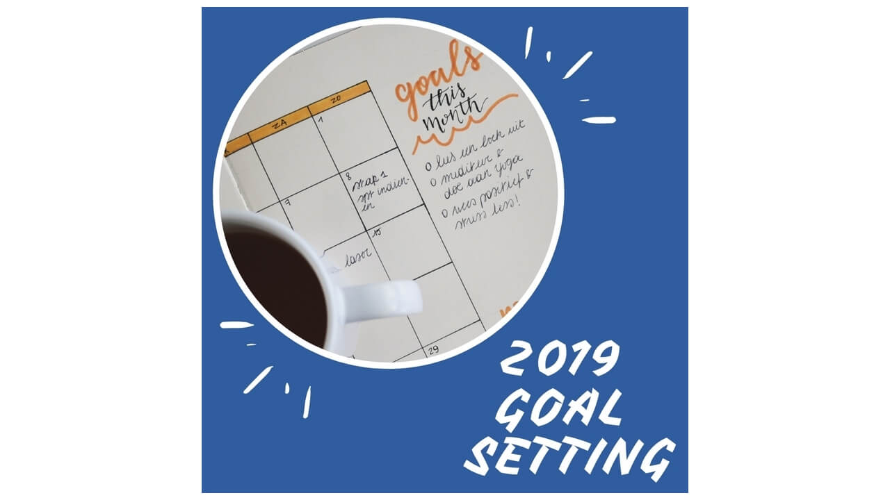 Setting Up Your 2019 Goals