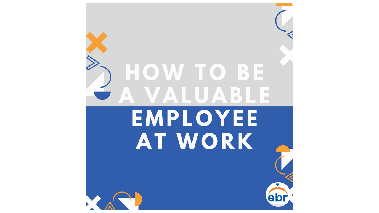 How to be a valuable employee at work