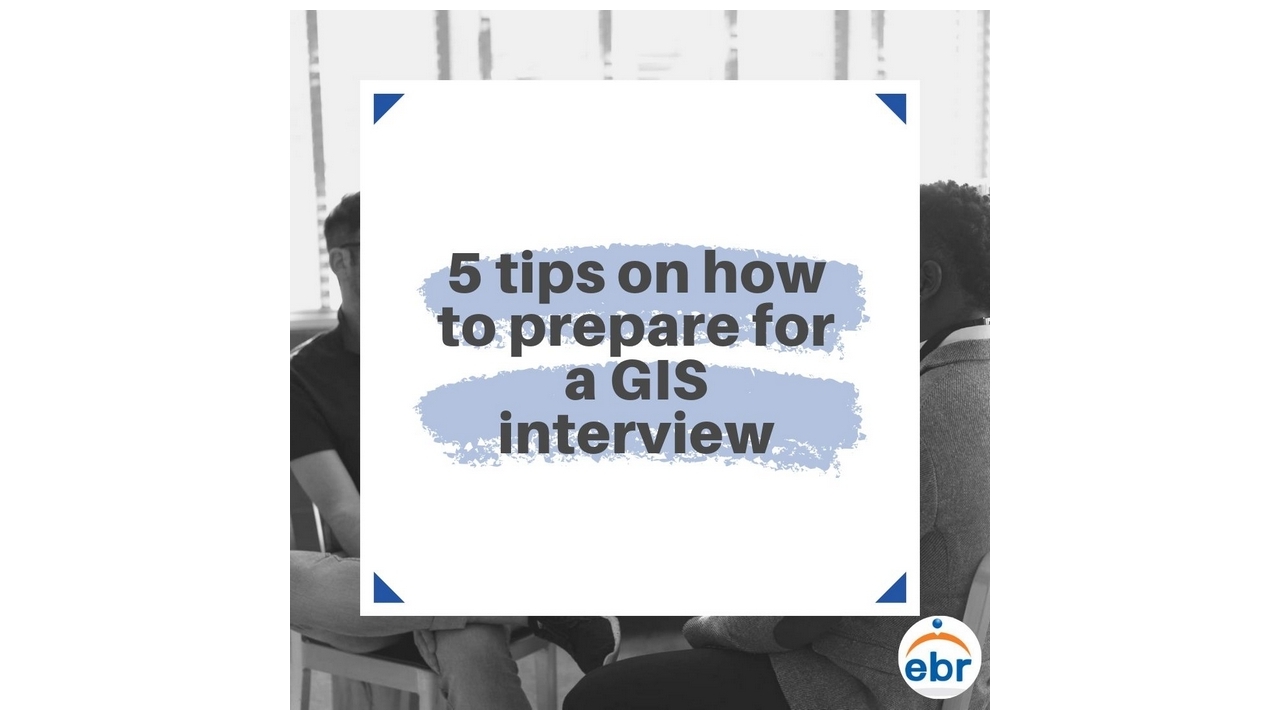 5 Tips on how to prepare for a GIS interview