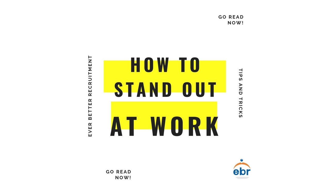 How To Stand Out At Work