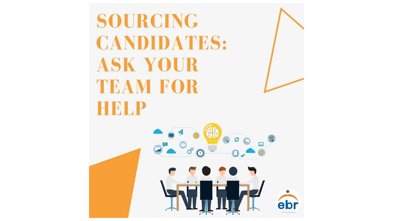 Sourcing Candidates: Ask Your Team For Help