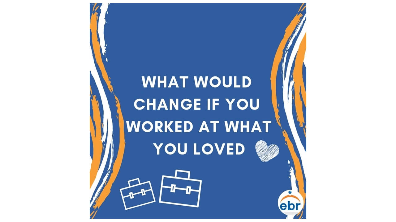 What Would Change If You Worked At What You Love?