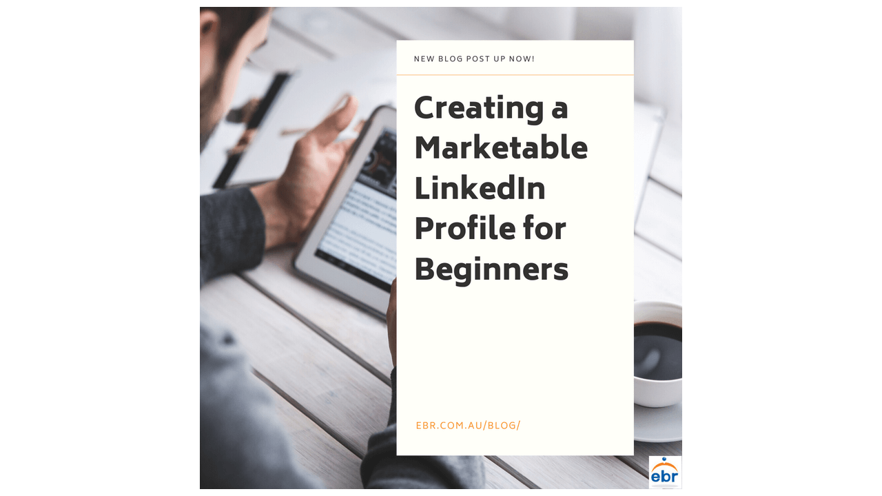 Creating a Marketable LinkedIn Profile for Beginners
