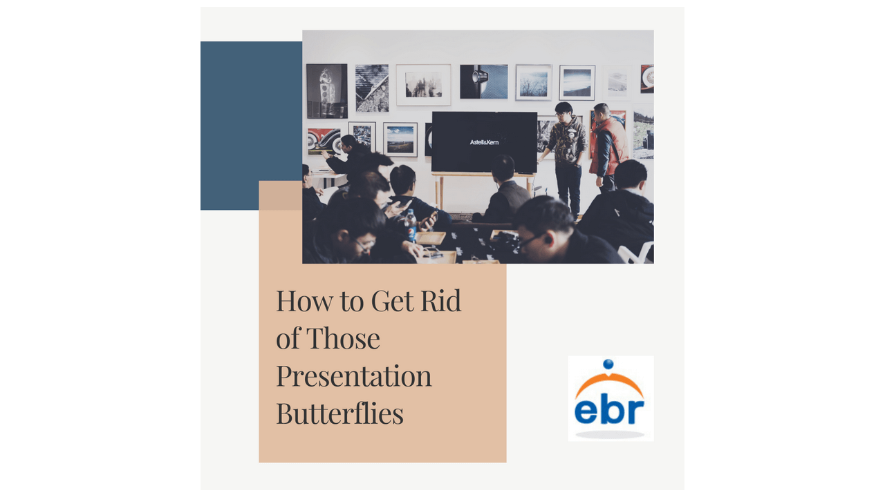 How to get Rid of Those Presentation Butterflies