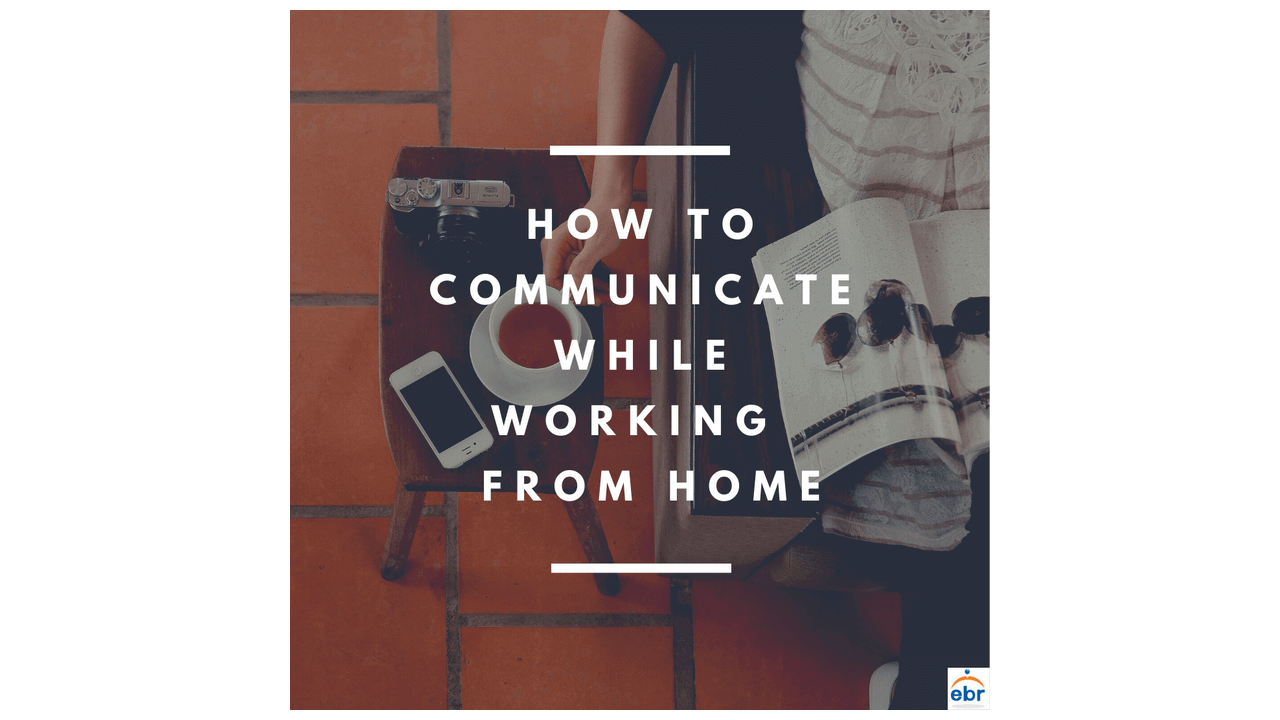How to Communicate while Working from Home