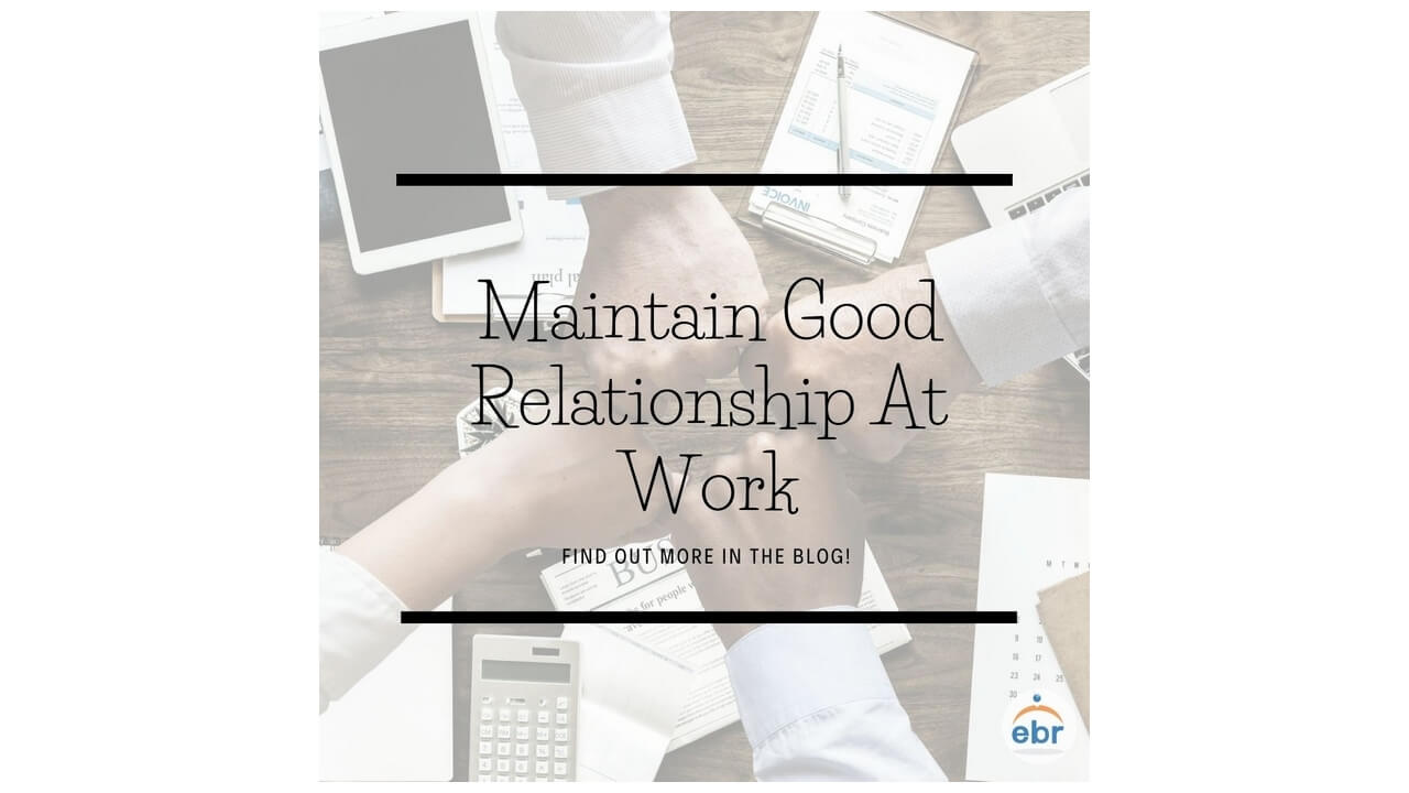 How to maintain Good Relationships at Work