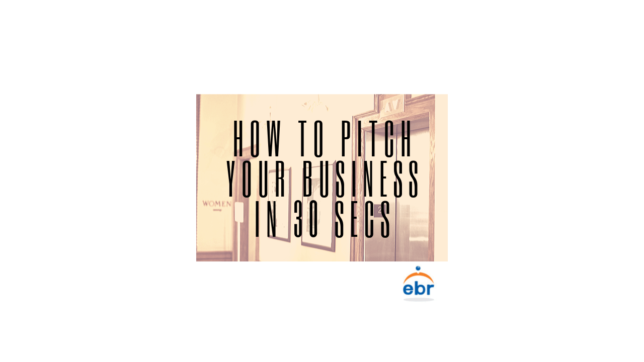 How to pitch your business in 30 seconds or less.