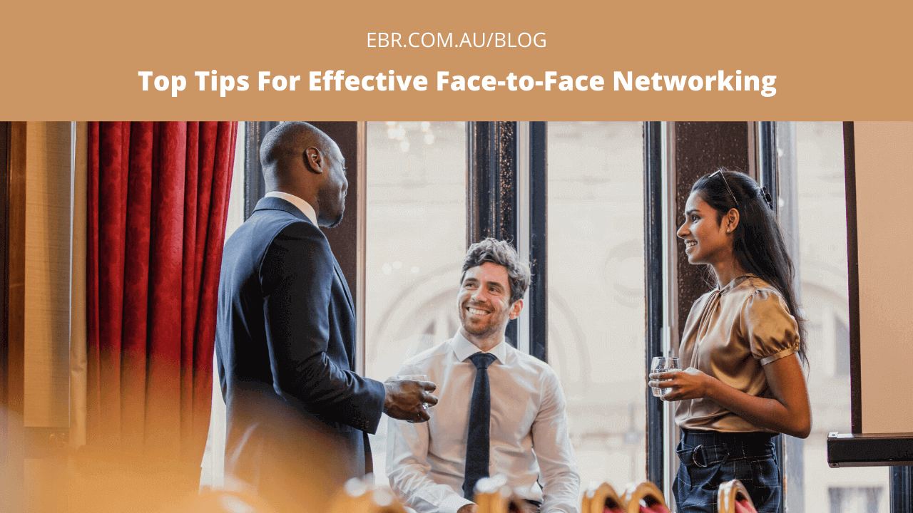 Top Tips For Effective Face-to-Face Networking