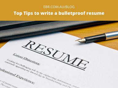 Top Tips to write a bulletproof resume