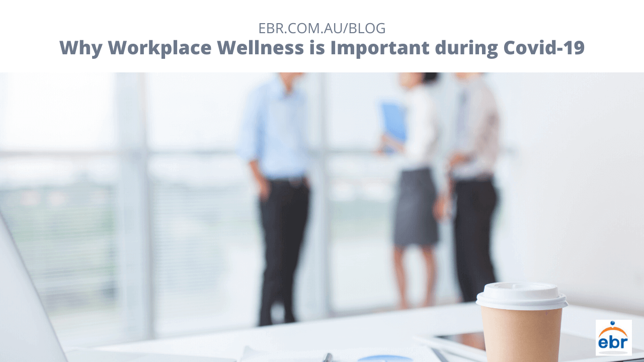 Why Workplace Wellness is Important during Covid-19